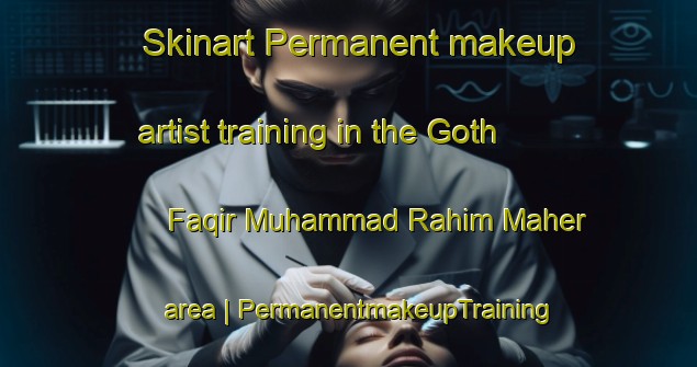 Skinart Permanent makeup artist training in the Goth Faqir Muhammad Rahim Maher area | PermanentmakeupTraining | PermanentmakeupClasses | SkinartTraining-Pakistan